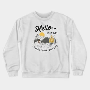 Hello... Is It Me You're Looking For? Bigfoot Crewneck Sweatshirt